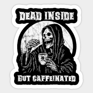 Dead Inside But Caffeinated Grim Reaper Drinking Coffee Sticker